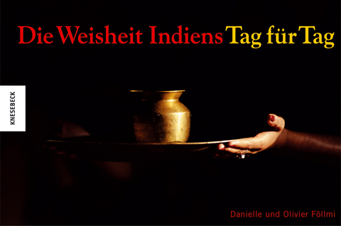 Die Weisheit Indiens -  Tag f&uuml;r Tag - Danielle F&ouml;llmi, Olivier F&ouml;llmi