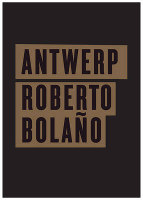 Antwerp - Roberto Bola&ntilde;o