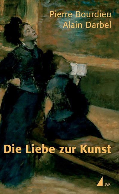 Die Liebe zur Kunst - Pierre Bourdieu, Alain Darbel