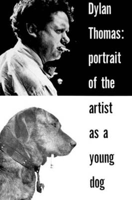Portrait of the Artist as a Young Dog - Dylan Thomas