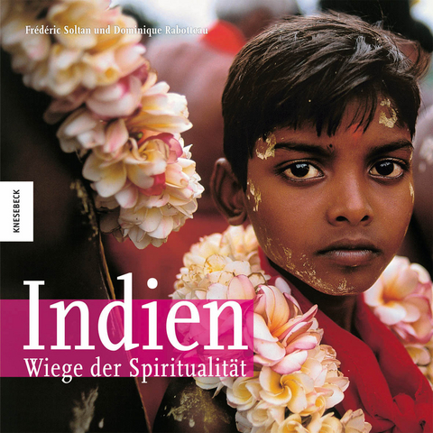 Indien - Wiege der Spiritualit&auml;t - Fr&eacute;d&eacute;ric Soltan, Dominique Rabotteau