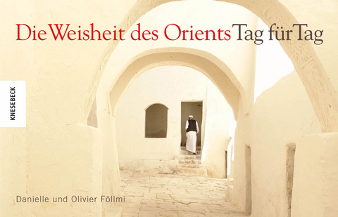 Die Weisheit des Orients - Tag f&uuml;r Tag - Danielle F&ouml;llmi, Olivier F&ouml;llmi