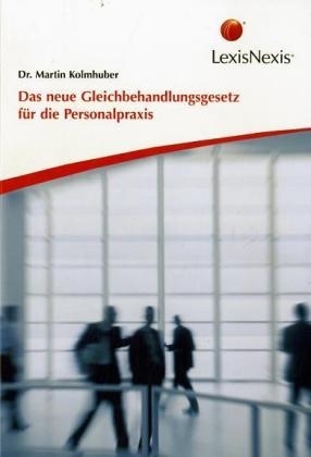 Das neue Gleichbehandlungsgesetz für die Personalpraxis