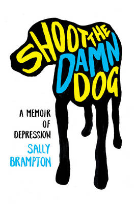 Shoot the Damn Dog - Sally Brampton