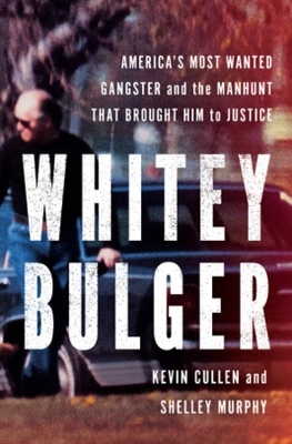Whitey Bulger - Kevin Cullen, Shelley Murphy