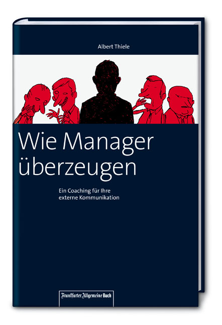 Wie Manager &uuml;berzeugen - Albert Thiele