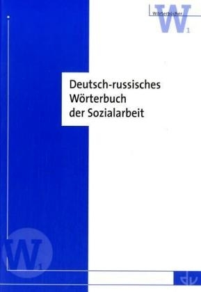 Deutsch-Russisches W&ouml;rterbuch der Sozialarbeit - S Kibardina, T Smirnowa,  Tschernyschewa