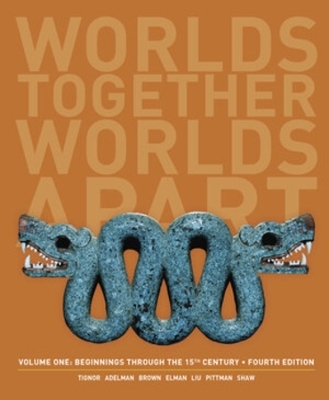 Worlds Together, Worlds Apart - Robert Tignor, Jeremy Adelman, Peter Brown, Benjamin Elman, Stephen Kotkin