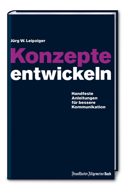 Konzepte entwickeln - J&uuml;rg W Leipziger