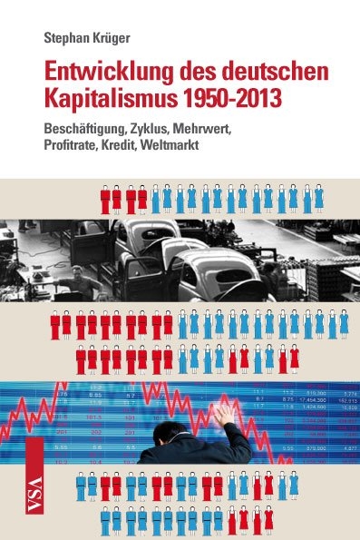 Entwicklung des deutschen Kapitalismus 1950-2013 - Stephan Kr&uuml;ger