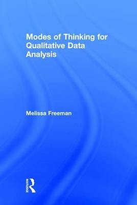 Modes of Thinking for Qualitative Data Analysis -  Melissa Freeman