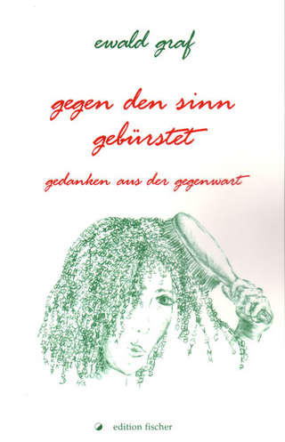 gegen den Sinn gebürstet