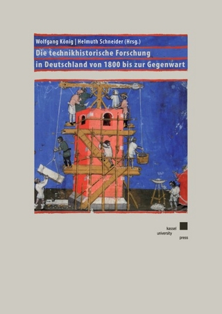 Die technikgeschichtliche Forschung in Deutschland von 1800 bis zur Gegenwart