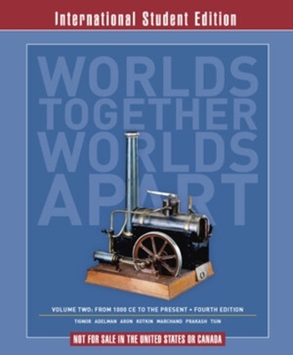 Worlds Together, Worlds Apart - Robert Tignor, Jeremy Adelman, Peter Brown, Benjamin Elman, Stephen Kotkin