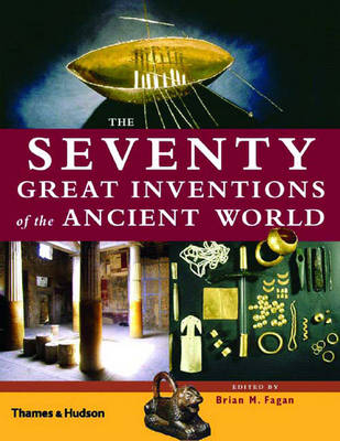 The Seventy Great Inventions of the Ancient World - 