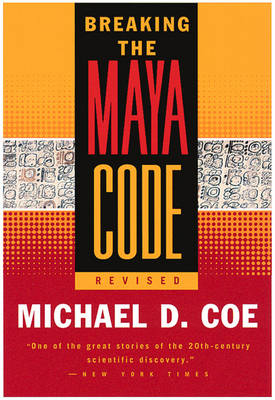 Breaking the Maya Code - Michael D. Coe