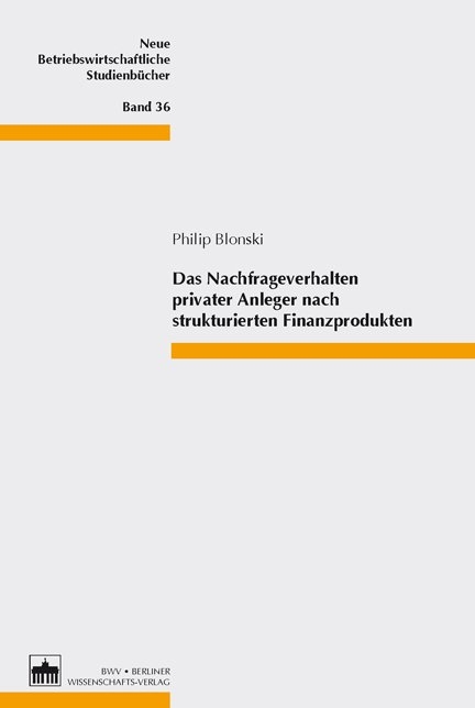 Das Nachfrageverhalten privater Anleger nach strukturierten Finanzprodukten - Philip Blonski