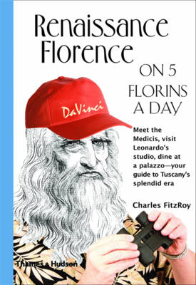 Renaissance Florence on 5 Florins a Day - Charles FitzRoy