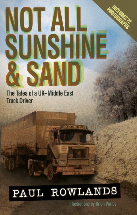 Not All Sunshine and Sand: The Tales of a UK-Middle East Truck Driver - Paul Rowlands
