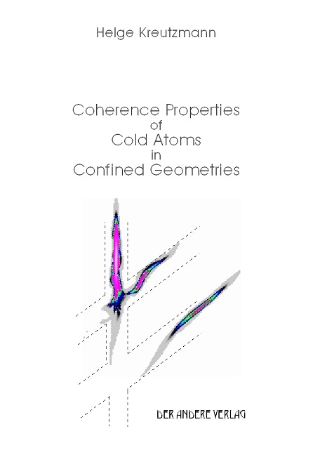 Coherence Properties of Cold Atoms in Confined Geometries - Helge Kreutzmann