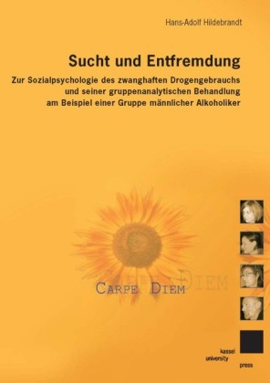 Sucht und Entfremdung - Hans A Hildebrandt