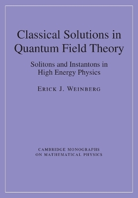 Classical Solutions in Quantum Field Theory - Erick J. Weinberg