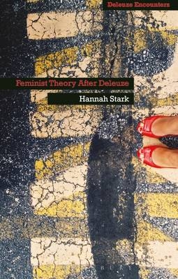 Feminist Theory After Deleuze -  Hannah Stark