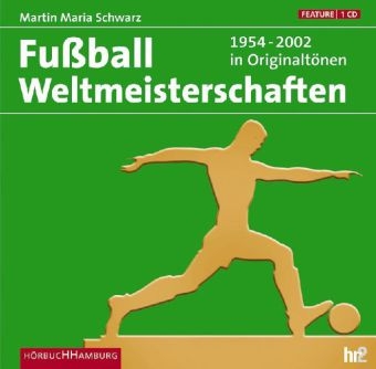 Die Fu&szlig;ball Weltmeisterschaften - Martin Maria Schwarz (Hrsg.)