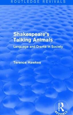 Routledge Revivals: Shakespeare's Talking Animals (1973) -  Terence Hawkes