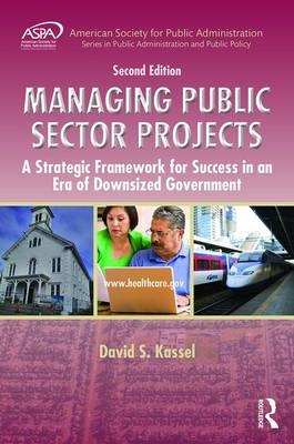 Managing Public Sector Projects -  David S. Kassel