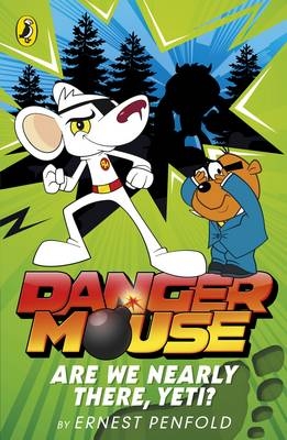 Danger Mouse: Are We Nearly There, Yeti? -  Ernest Penfold