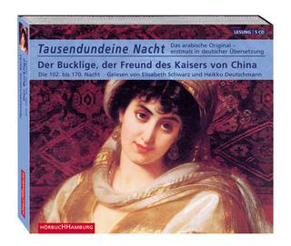Tausendundeine Nacht. Der Bucklige, der Freund des Kaisers von China. Die 102. bis 170. Nacht
