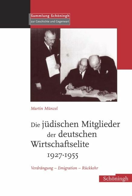 Die j&uuml;dischen Mitglieder der deutschen Wirtschaftselite 1927-1955 - Martin M&uuml;nzel