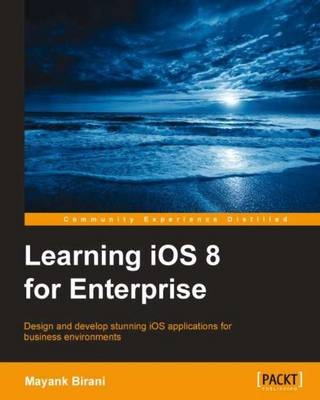 Learning iOS 8 for Enterprise