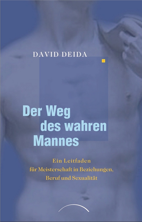 Der Weg des wahren Mannes - David Deida