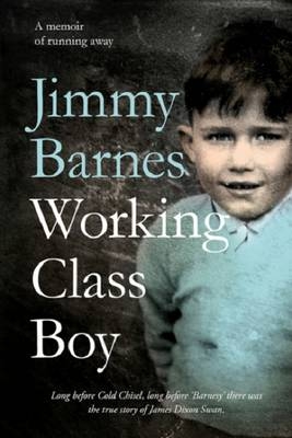 Working Class Boy: Winner of the ABIA Biography of the Year -  Jimmy Barnes