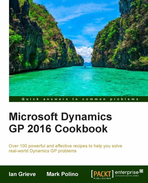 Microsoft Dynamics GP 2016 Cookbook -  Grieve Ian Grieve,  Polino Mark Polino