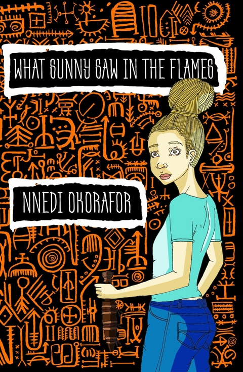 What Sunny Saw In The Flames -  Nnedi Okorafor