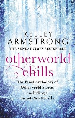 Otherworld Chills -  Kelley Armstrong