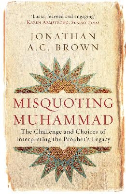 Misquoting Muhammad - Jonathan A.C. Brown