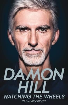 Watching the Wheels -  Damon Hill