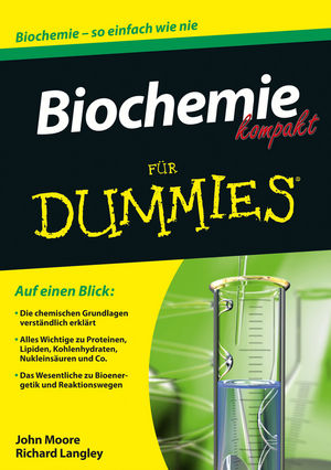 Biochemie kompakt f&uuml;r Dummies - John Moore, Richard Langley