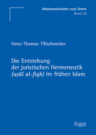 Die Entstehung der juristischen Hermeneutik (usûl al-fiqh) im frühen Islam