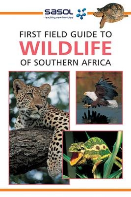 Sasol First Field Guide to Wildlife of Southern Africa