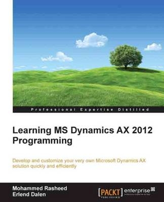 Learning MS Dynamics AX 2012 Programming - Erlend Dalen, Mohammed Rasheed