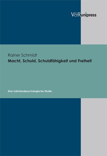 Macht, Schuld, Schuldf&auml;higkeit und Freiheit - Rainer Schmidt
