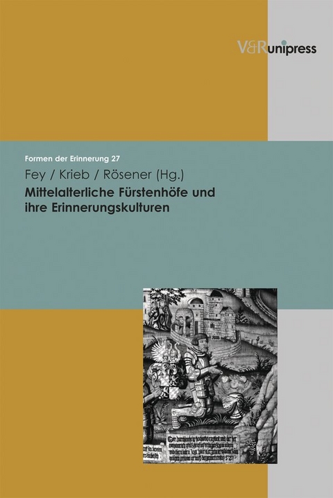Mittelalterliche F&uuml;rstenh&ouml;fe und ihre Erinnerungskulturen - 