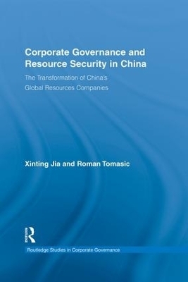 Corporate Governance and Resource Security in China - Xinting Jia, Roman Tomasic