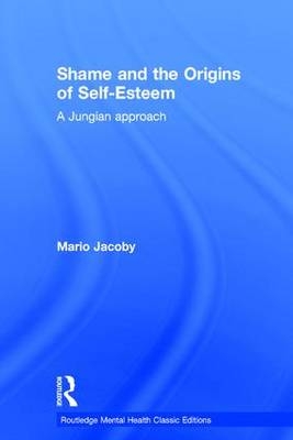 Shame and the Origins of Self-Esteem -  Mario Jacoby