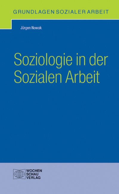 Soziologie in der Sozialen Arbeit - J&uuml;rgen Nowak